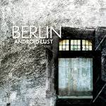 Android Lust : Berlin (Crater Vol.2)